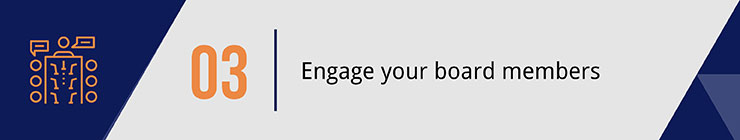 Engage your board members in planning your capital campaign.