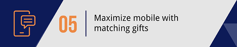Maximize mobile giving with matching gifts. 