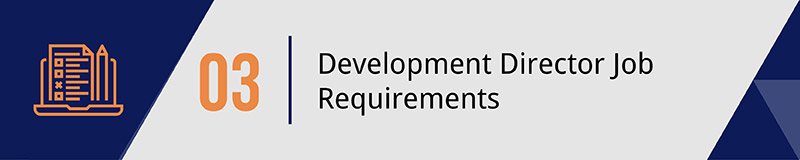 Define your ideal education, experience and job skills for development director applicants. 