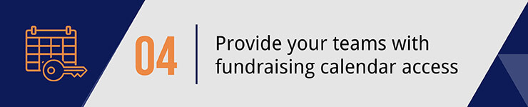Provide your teams with fundraising calendar access.