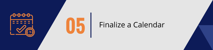 Our last tip to boosting donations is to finalize your fundraising calendar. 