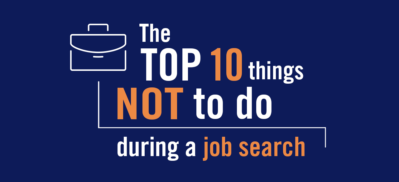 The TOP 10 things NOT to do during a job search