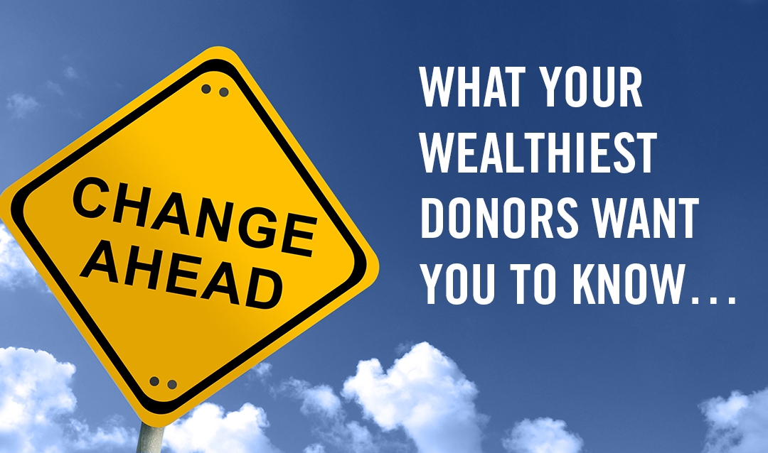 What your wealthiest donors want you to know…