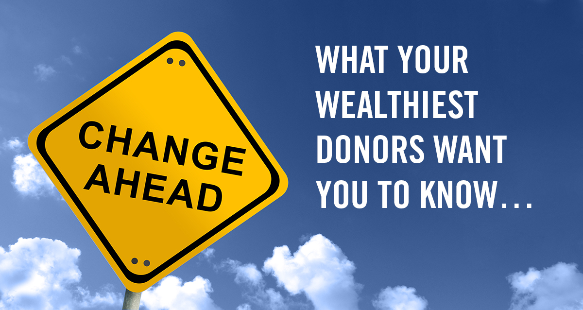 What your wealthiest donors want you to know…