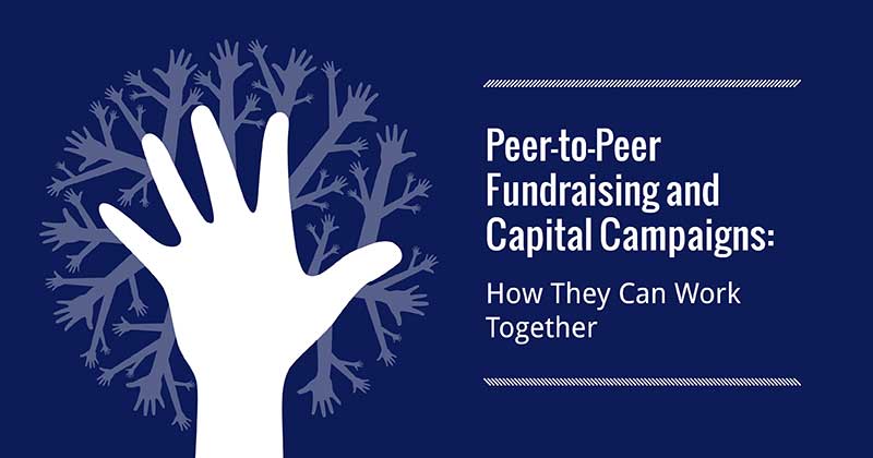 Peer-to-Peer Fundraising and Capital Campaigns: How They Can Work Together