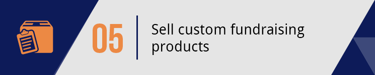 Selling custom products is an excellent capital campaign fundraising idea for schools.