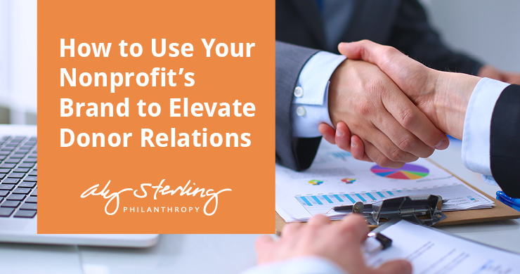 How to Use Your Nonprofit’s Brand to Elevate Donor Relations