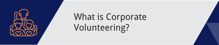 What is corporate volunteering?