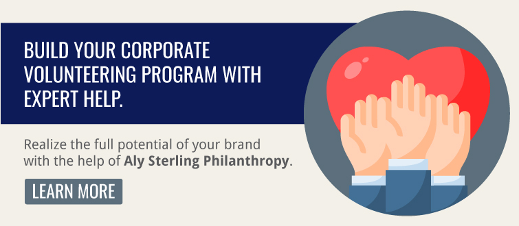 Build your corporate volunteer program with expert help. Contact Aly Sterling Philanthropy today. 