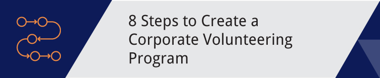 Create an effective corporate volunteering program with these steps. 