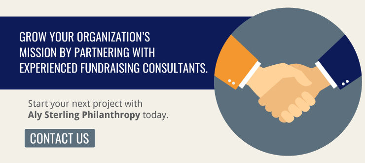 Grow your organization’s mission by partnering with experienced fundraising consultants. Contact Aly Sterling Philanthropy today to start your next project. 