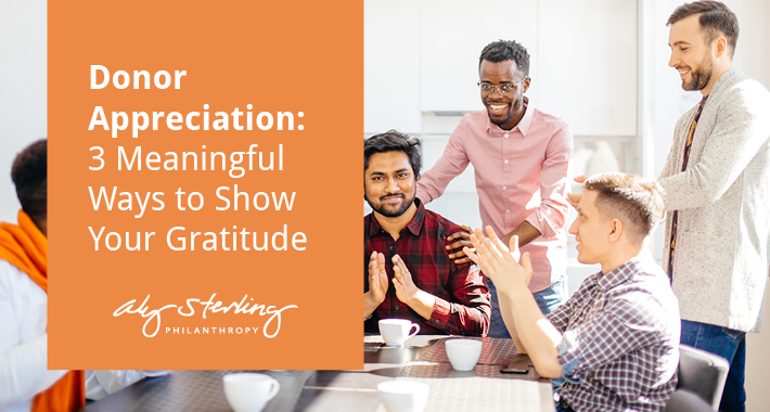 Connect with your donors by showing them your appreciation.