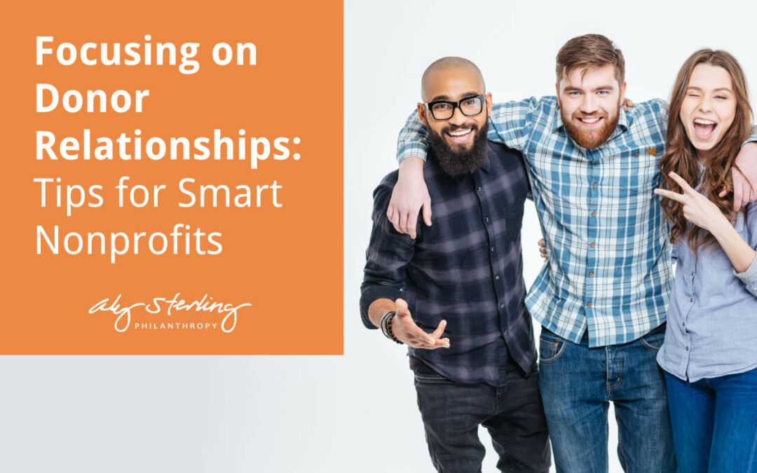 Focusing on Donor Relationships: 4 Tips for Smart Nonprofits